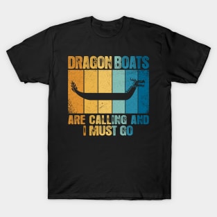 Dragon Boats Are Calling And I Must Go Funny T-Shirt